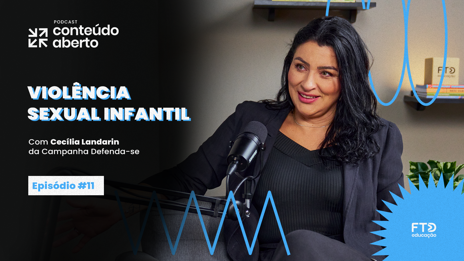 VIOLÊNCIA SEXUAL INFANTIL, COM CECÍLIA LANDARIN – CAMPANHA “DEFENDA-SE” | Podcast Conteúdo Aberto #11