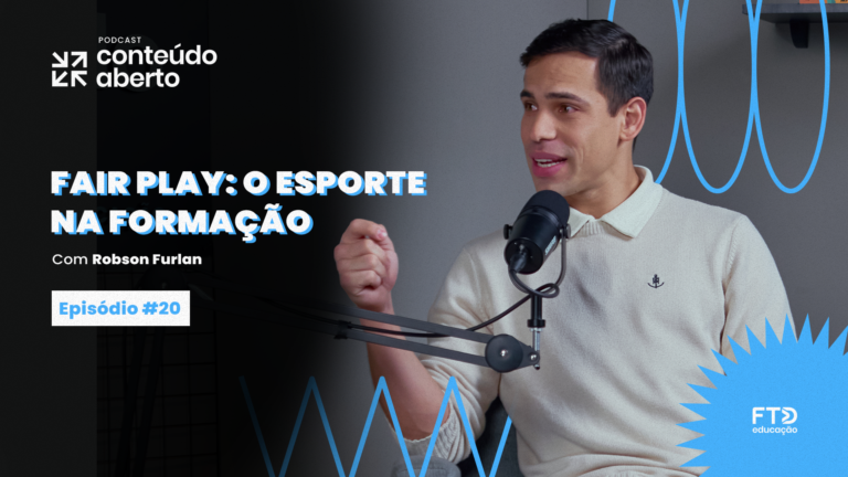 Fair Play: o esporte na formação, com Robson Furlan | Podcast Conteúdo Aberto #20